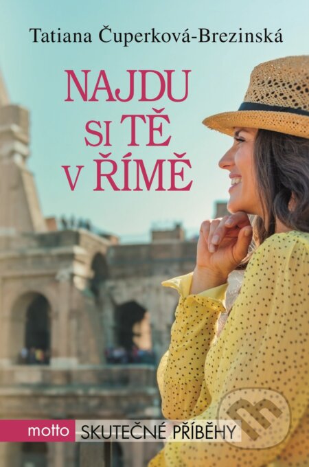 Kniha: Najdu si tě v Římě (Tatiana Brezinská Čuperková). Motto, 2017 Kniha: Najdu si tě v Římě (Tatiana Brezinská Čuperková). Motto, 2017
