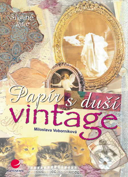E-kniha: Papír s duší vintage (Miloslava Voborníková a Patricia Janečková). Grada, 2017 E-kniha: Papír s duší vintage (Miloslava Voborníková a Patricia Janečková). Grada, 2017