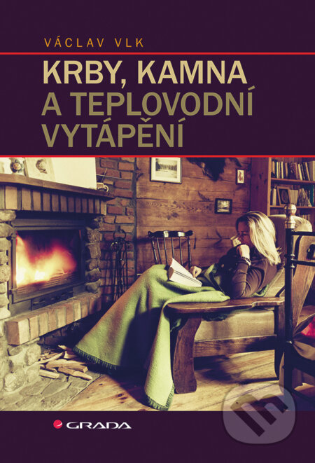 E-kniha: Krby, kamna a teplovodní vytápění (Václav Vlk). Grada, 2017 E-kniha: Krby, kamna a teplovodní vytápění (Václav Vlk). Grada, 2017