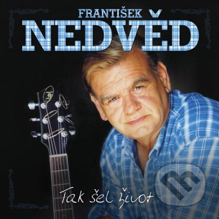 Hudební CD: František Nedvěd: Tak šel život (Universal Music). Universal Music, 2017 Hudební CD: František Nedvěd: Tak šel život (Universal Music). Universal Music, 2017