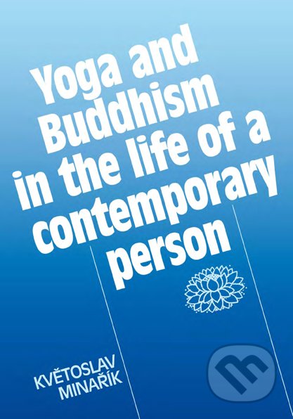 Kniha: Yoga and Buddhism in the life of a contemporary person (Květoslav Minařík). Canopus, 2010 Kniha: Yoga and Buddhism in the life of a contemporary person (Květoslav Minařík). Canopus, 2010