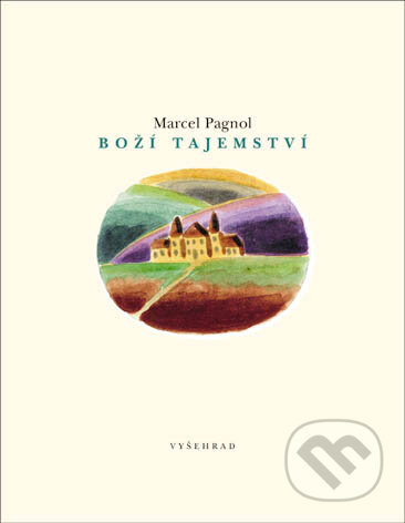 Kniha: Boží tajemství (Marcel Pagnol). Vyšehrad, 2002 Kniha: Boží tajemství (Marcel Pagnol). Vyšehrad, 2002