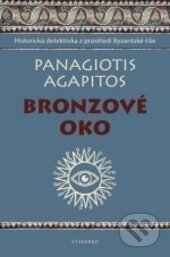 Kniha: Bronzové oko (Panagiotis Agapitos). Vyšehrad, 2018 Kniha: Bronzové oko (Panagiotis Agapitos). Vyšehrad, 2018