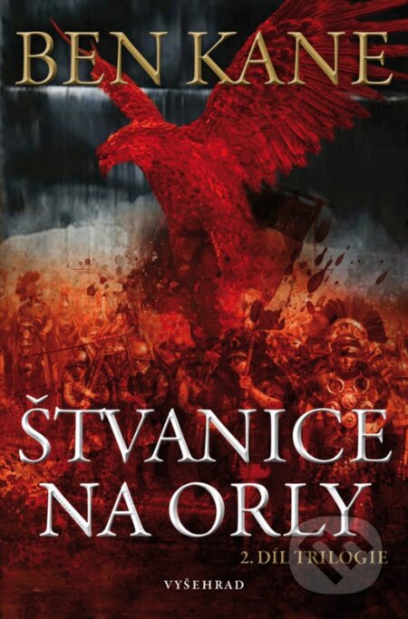 Kniha: Štvanice na orly (Ben Kane). Vyšehrad, 2017 Kniha: Štvanice na orly (Ben Kane). Vyšehrad, 2017