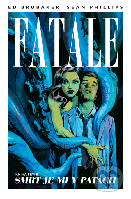 Kniha: Fatale 1: Smrt je mi v patách (Ed Brubaker a Sean Phillips). BB/art, 2017 Kniha: Fatale 1: Smrt je mi v patách (Ed Brubaker a Sean Phillips). BB/art, 2017