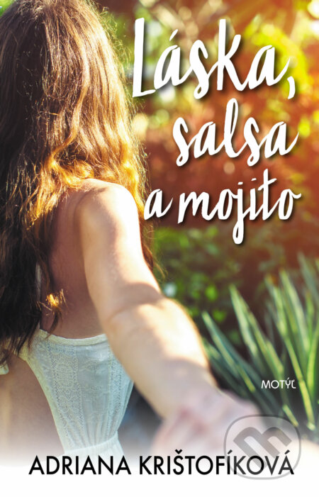 Kniha: Láska, salsa a mojito (Adriana Krištofíková). Motýľ, 2017 Kniha: Láska, salsa a mojito (Adriana Krištofíková). Motýľ, 2017