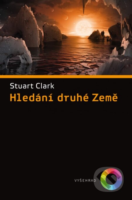Kniha: Hledání druhé Země (Stuart Clark). Vyšehrad, 2017 Kniha: Hledání druhé Země (Stuart Clark). Vyšehrad, 2017