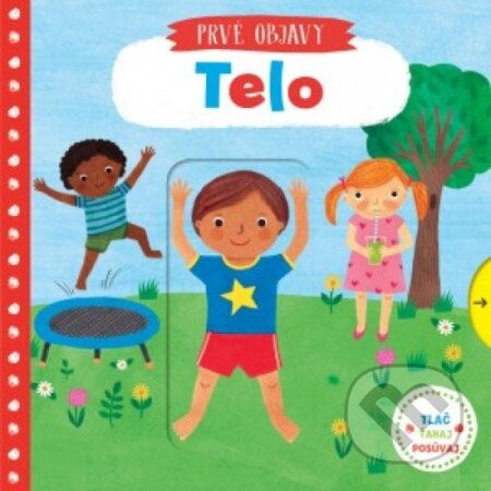 Kniha: Prvé objavy: Telo (Svojtka&Co.). Svojtka&Co., 2017 Kniha: Prvé objavy: Telo (Svojtka&Co.). Svojtka&Co., 2017