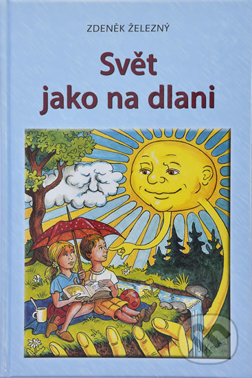 Kniha: Svět jako na dlani (Zdeněk Železný). Abolit Public, 2015 Kniha: Svět jako na dlani (Zdeněk Železný). Abolit Public, 2015