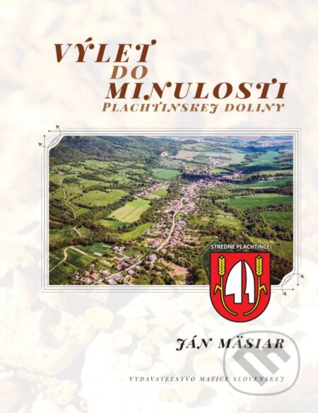 Výlet do minulosti - Ján Mäsiar, Vydavateľstvo Matice slovenskej, 2017
