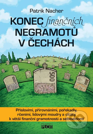 Kniha: Konec finančních negramotů v Čechách (Patrik Nacher). Plot, 2017 Kniha: Konec finančních negramotů v Čechách (Patrik Nacher). Plot, 2017