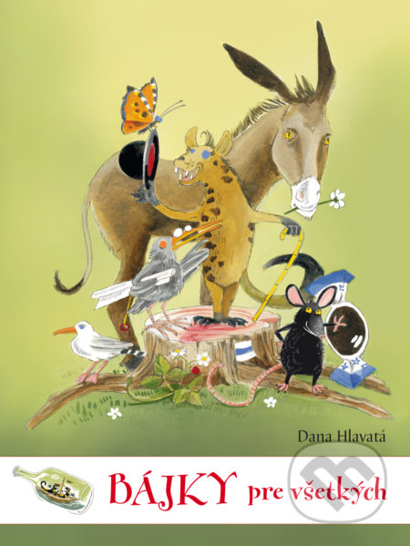 Kniha: Bájky pre všetkých (Dana Hlavatá). Fortuna Libri, 2017 Kniha: Bájky pre všetkých (Dana Hlavatá). Fortuna Libri, 2017