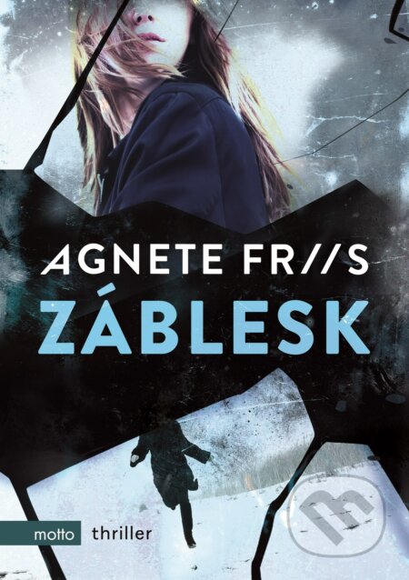 Kniha: Záblesk (Agnete Friis). Motto, 2017 Kniha: Záblesk (Agnete Friis). Motto, 2017