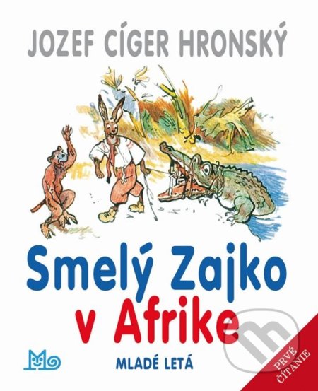 Smelý Zajko v Afrike - Jozef Cíger Hronský, Jaroslav Vodrážka (ilustrátor), Slovenské pedagogické nakladateľstvo - Mladé letá, 2017