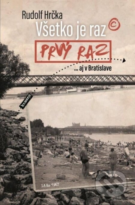 Kniha: Všetko je raz prvý raz (Rudolf Hrčka). Slovenský spisovateľ, 2017 Kniha: Všetko je raz prvý raz (Rudolf Hrčka). Slovenský spisovateľ, 2017