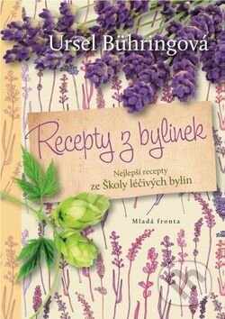 Kniha: Recepty z bylinek (Ursel Bühring). Mladá fronta, 2017 Kniha: Recepty z bylinek (Ursel Bühring). Mladá fronta, 2017