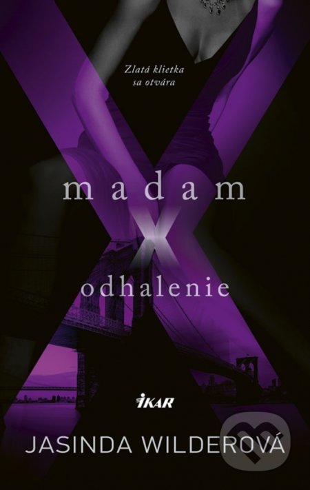 Kniha: Madam X - Odhalenie (Jasinda Wilder). Ikar, 2018 Kniha: Madam X - Odhalenie (Jasinda Wilder). Ikar, 2018