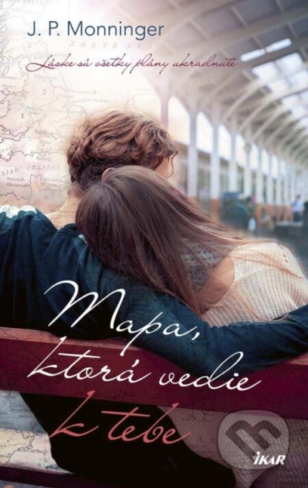 Kniha: Mapa, ktorá vedie k tebe (J.P. Monninger), 2018 Kniha: Mapa, ktorá vedie k tebe (J.P. Monninger), 2018