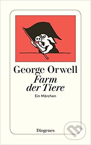 Kniha: Farm der Tiere (George Orwell). Diogenes Verlag, 2017 Kniha: Farm der Tiere (George Orwell). Diogenes Verlag, 2017