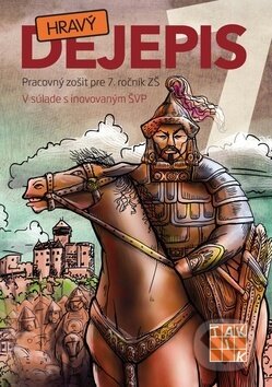 Kniha: Hravý dejepis 7 (Taktik). Taktik, 2017 Kniha: Hravý dejepis 7 (Taktik). Taktik, 2017