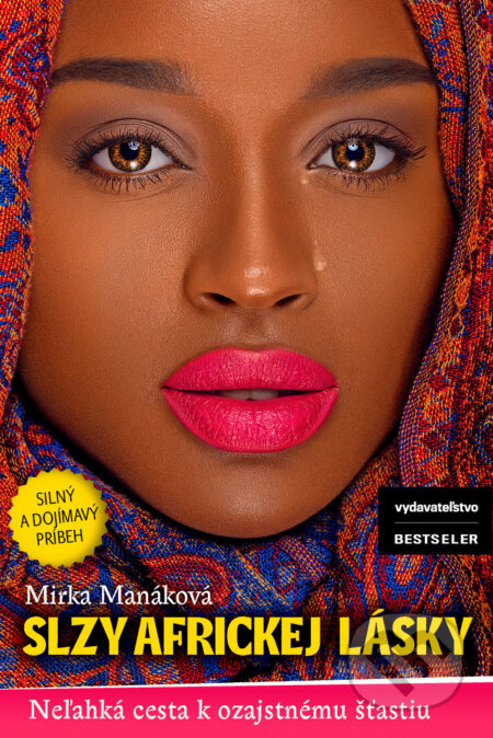 Kniha: Slzy africkej lásky (Mirka Manáková). BESTSELLER, 2017 Kniha: Slzy africkej lásky (Mirka Manáková). BESTSELLER, 2017