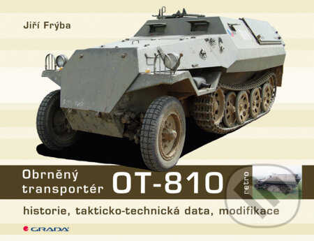 E-kniha: Obrněný transportér OT - 810 (Jiří Frýba). Grada, 2017 E-kniha: Obrněný transportér OT - 810 (Jiří Frýba). Grada, 2017