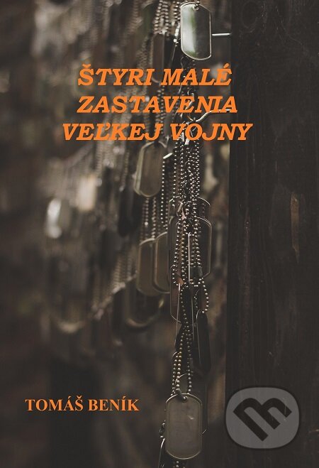 E-kniha: Štyri malé zastavenia veľkej vojny (Tomáš Beník). E-knihy jedou E-kniha: Štyri malé zastavenia veľkej vojny (Tomáš Beník). E-knihy jedou