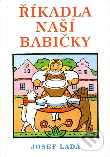 Kniha: Říkadla naší babičky (Josef Lada). Dialog, 2017 Kniha: Říkadla naší babičky (Josef Lada). Dialog, 2017