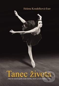 Kniha: Tanec života (Helena Koudelková-Eser). Ševčík, 2015 Kniha: Tanec života (Helena Koudelková-Eser). Ševčík, 2015