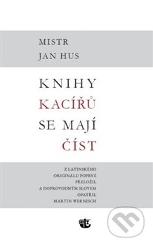 Kniha: Knihy kacířů se mají číst (Jan Hus). Kalich, 2015 Kniha: Knihy kacířů se mají číst (Jan Hus). Kalich, 2015
