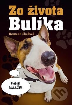Kniha: Zo života Bulíka (Romana Skálová). Ottovo nakladateľstvo, 2017 Kniha: Zo života Bulíka (Romana Skálová). Ottovo nakladateľstvo, 2017