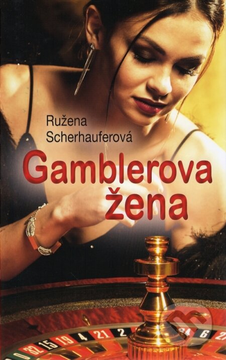 Kniha: Gamblerova žena (Ružena Scherhauferová). Brána, 2017 Kniha: Gamblerova žena (Ružena Scherhauferová). Brána, 2017