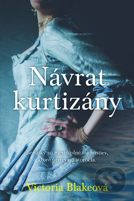 Kniha: Návrat kurtizány (Victoria Blake). Fortuna Libri, 2017 Kniha: Návrat kurtizány (Victoria Blake). Fortuna Libri, 2017