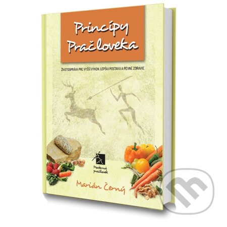 Kniha: Princípy Pračloveka (Marián Černý). Moderný pračlovek, 2016 Kniha: Princípy Pračloveka (Marián Černý). Moderný pračlovek, 2016