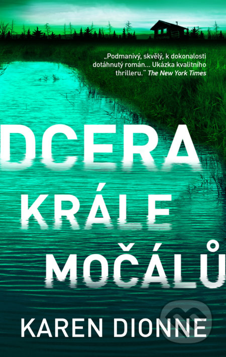 Kniha: Dcera krále močálů (Karen Dionne). Slovart CZ, 2017 Kniha: Dcera krále močálů (Karen Dionne). Slovart CZ, 2017