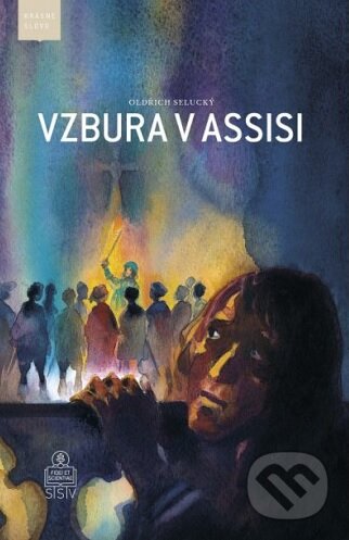 Kniha: Vzbura v Assisi (Oldřich Selucký). Spolok svätého Vojtecha, 2017 Kniha: Vzbura v Assisi (Oldřich Selucký). Spolok svätého Vojtecha, 2017