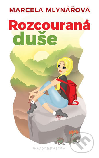 Kniha: Rozcouraná duše (Marcela Mlynářová). Brána, 2017 Kniha: Rozcouraná duše (Marcela Mlynářová). Brána, 2017