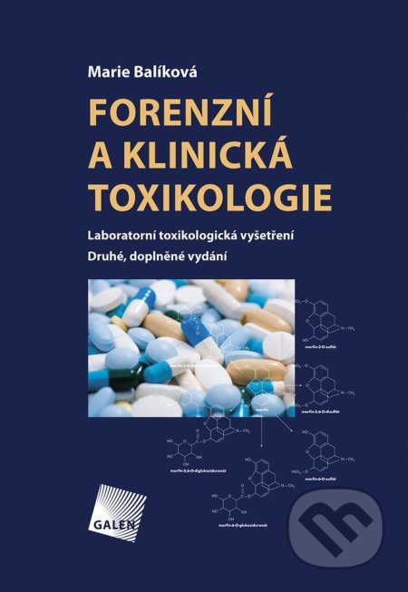 Kniha: Forenzní a klinická toxikologie (Marie Balíková). Galén, 2017 Kniha: Forenzní a klinická toxikologie (Marie Balíková). Galén, 2017