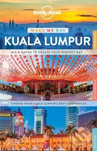 Kniha: Make My Day Kuala Lumpur (Lonely Planet). Lonely Planet, 2017 Kniha: Make My Day Kuala Lumpur (Lonely Planet). Lonely Planet, 2017