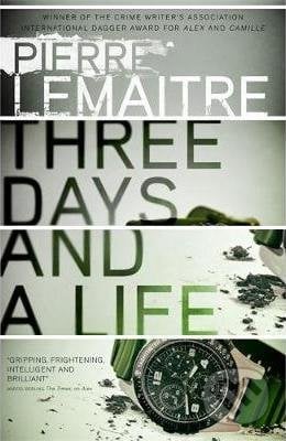 Three Days and a Life - Pierre Lemaitre, Quercus, 2017