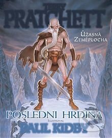 Kniha: Poslední hrdina (Paul Kidby a Terry Pratchett). Talpress, 2017 Kniha: Poslední hrdina (Paul Kidby a Terry Pratchett). Talpress, 2017