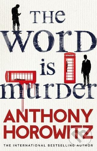 Kniha: The Word is Murder (Anthony Horowitz). Cornerstone, 2017 Kniha: The Word is Murder (Anthony Horowitz). Cornerstone, 2017