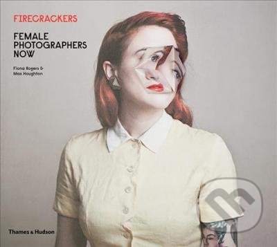 Kniha: Firecrackers: Female Photographers Now (Fiona Rogers a Max Houghton). Thames & Hudson, 2017 Kniha: Firecrackers: Female Photographers Now (Fiona Rogers a Max Houghton). Thames & Hudson, 2017