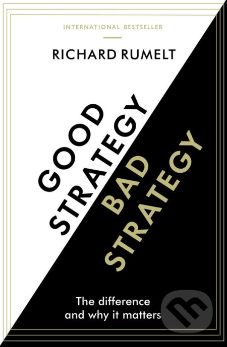 Kniha: Good Strategy / Bad Strategy (Richard Rumelt), 2017 Kniha: Good Strategy / Bad Strategy (Richard Rumelt), 2017