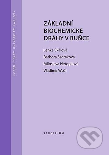 Kniha: Základní biochemické dráhy v buňce (Lenka Skálová). Karolinum, 2021 Kniha: Základní biochemické dráhy v buňce (Lenka Skálová). Karolinum, 2021