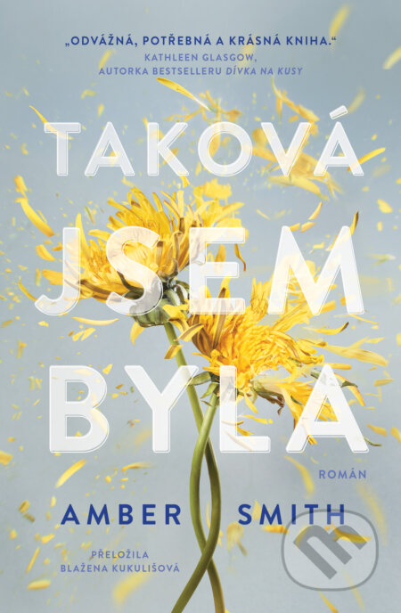 Kniha: Taková jsem byla (Amber Smith). King Cool, 2025 Kniha: Taková jsem byla (Amber Smith). King Cool, 2025