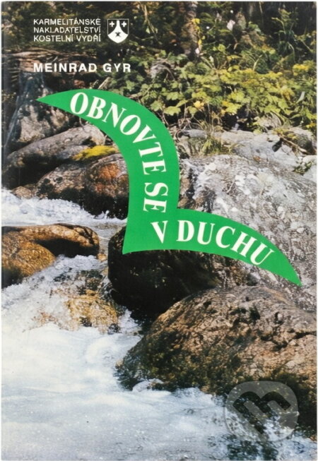 Kniha: Obnovte se v Duchu : 8 dní ticha na způsob duchovních cvičení (Meinrad Gyr). Karmelitánské nakladatelství, 1994 Kniha: Obnovte se v Duchu : 8 dní ticha na způsob duchovních cvičení (Meinrad Gyr). Karmelitánské nakladatelství, 1994