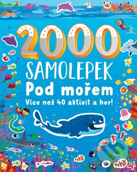 Kniha: Pod mořem 2000 samolepek (Svojtka&Co.). Svojtka&Co., 2024 Kniha: Pod mořem 2000 samolepek (Svojtka&Co.). Svojtka&Co., 2024