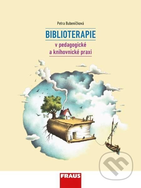 Kniha: Biblioterapie v pedagogické a knihovnické praxi (Petra Bubeníčková). Fraus, 2024 Kniha: Biblioterapie v pedagogické a knihovnické praxi (Petra Bubeníčková). Fraus, 2024