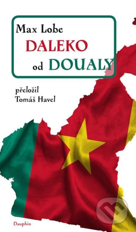 Kniha: Daleko od Doualy (Max Lobe). Dauphin, 2024 Kniha: Daleko od Doualy (Max Lobe). Dauphin, 2024